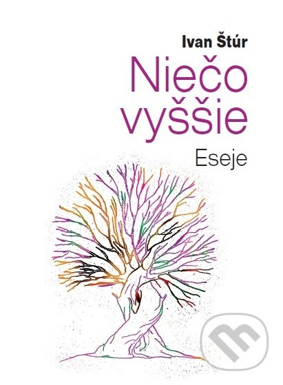 Kniha: Niečo vyššie (Ivan Štúr). Millerka, 2017 Kniha: Niečo vyššie (Ivan Štúr). Millerka, 2017