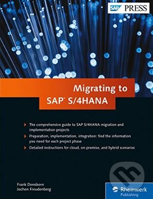 Kniha: Migrating to SAP S/4HANA (Frank Densborn). SAP Press, 2017 Kniha: Migrating to SAP S/4HANA (Frank Densborn). SAP Press, 2017