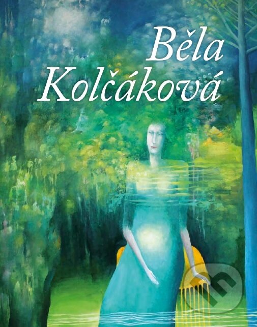 Kniha: Běla Kolčáková (Bohumír Bachratý). FO ART, 2017 Kniha: Běla Kolčáková (Bohumír Bachratý). FO ART, 2017