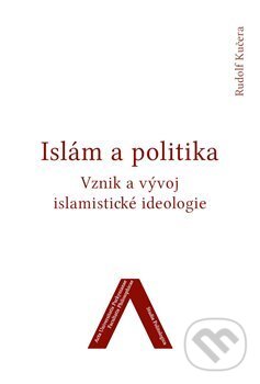 Kniha: Islám a politika (Rudolf Kučera). Univerzita J.E. Purkyně, 2017 Kniha: Islám a politika (Rudolf Kučera). Univerzita J.E. Purkyně, 2017