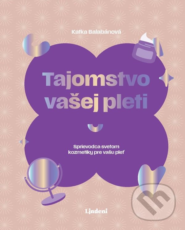 Kniha: Tajomstvo vašej pleti (Katarína Balabánová). Lindeni, 2025 Kniha: Tajomstvo vašej pleti (Katarína Balabánová). Lindeni, 2025