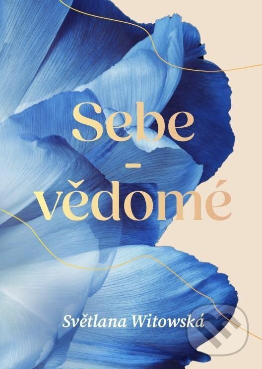 Kniha: Sebe-vědomé (Světlana Witowská). Universum, 2025 Kniha: Sebe-vědomé (Světlana Witowská). Universum, 2025