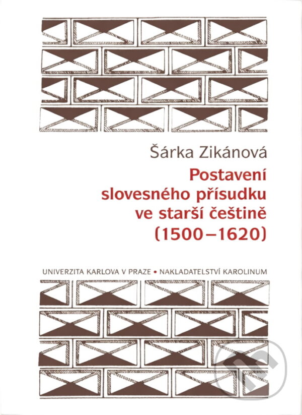 Kniha: Postavení slovesného přísudku ve starší češtině (1500-1620) (Šárka Zikánová). Karolinum, 2009 Kniha: Postavení slovesného přísudku ve starší češtině (1500-1620) (Šárka Zikánová). Karolinum, 2009