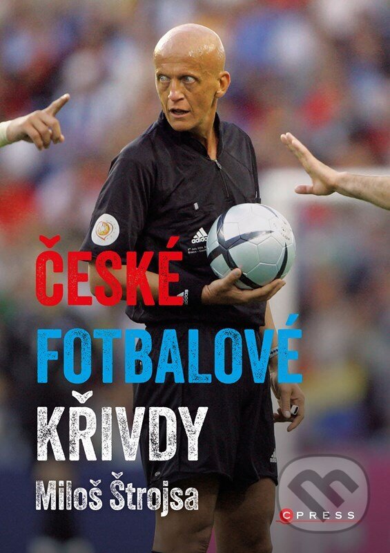 Kniha: České fotbalové křivdy (Miloš Štrojsa). CPRESS, 2025 Kniha: České fotbalové křivdy (Miloš Štrojsa). CPRESS, 2025