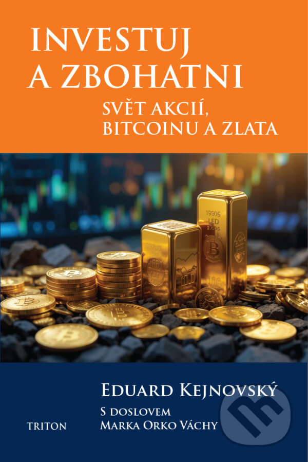 E-kniha: Investuj a zbohatni (Eduard Kejnovský). Triton, 2025 E-kniha: Investuj a zbohatni (Eduard Kejnovský). Triton, 2025