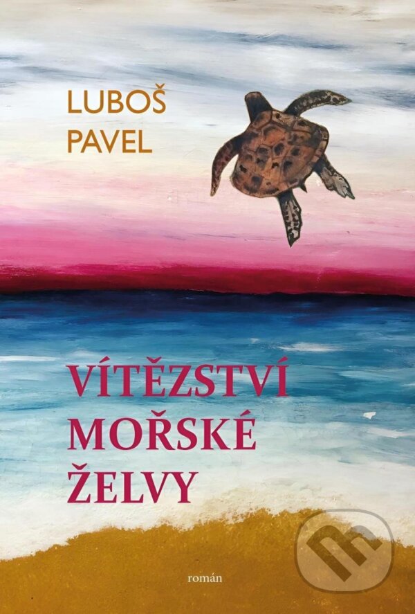 Kniha: Vítězství mořské želvy (Luboš Pavel). Creatio, 2025 Kniha: Vítězství mořské želvy (Luboš Pavel). Creatio, 2025