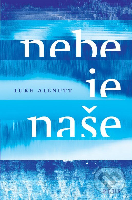 Kniha: Nebe je naše (Luke Allnutt). Plus, 2018 Kniha: Nebe je naše (Luke Allnutt). Plus, 2018
