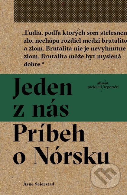 Kniha: Jeden z nás: Príbeh o Nórsku (Asne Seierstad). Absynt, 2017 Kniha: Jeden z nás: Príbeh o Nórsku (Asne Seierstad). Absynt, 2017
