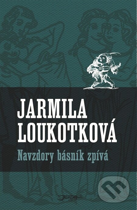 E-kniha: Navzdory básník zpívá (Jarmila Loukotková). Jota, 2011 E-kniha: Navzdory básník zpívá (Jarmila Loukotková). Jota, 2011