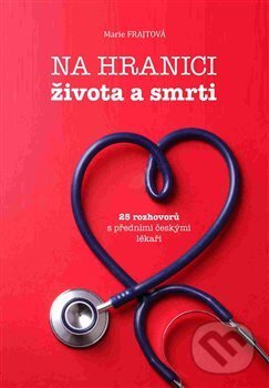 Kniha: Na hranici života a smrti (Marie Frajtová). Zeď, 2017 Kniha: Na hranici života a smrti (Marie Frajtová). Zeď, 2017