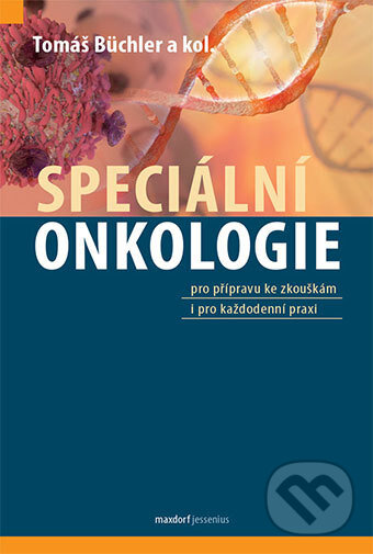 Kniha: Speciální onkologie (Tomáš Büchler). Maxdorf, 2017 Kniha: Speciální onkologie (Tomáš Büchler). Maxdorf, 2017