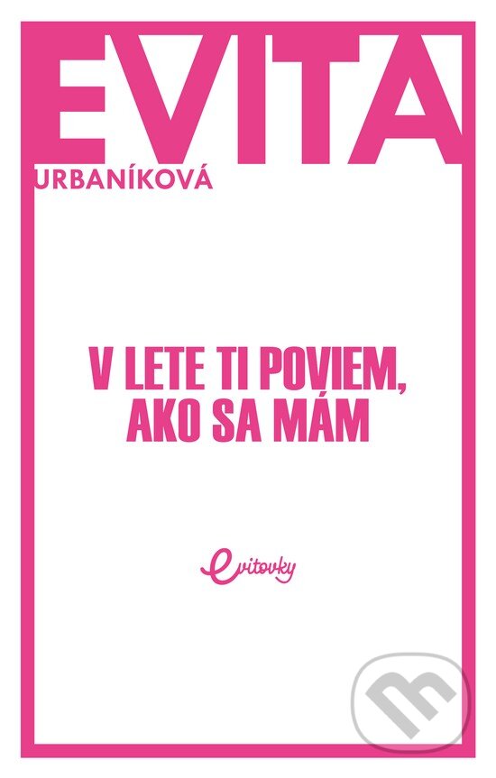 V lete ti poviem, ako sa mám - Eva Urbaníková, MAFRA Slovakia, 2018