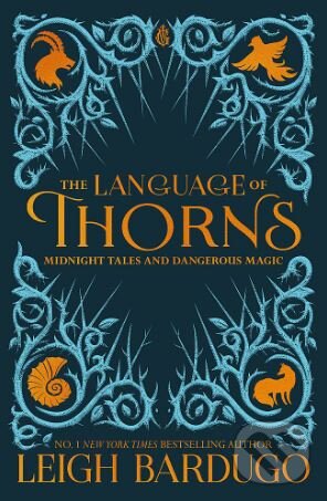 Kniha: The Language of Thorns (Leigh Bardugo). Hachette Book Group US, 2017 Kniha: The Language of Thorns (Leigh Bardugo). Hachette Book Group US, 2017