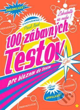 Kniha: 100 zábavných testov pre bláznov do testov (Pascal Naud). Arkus, 2017 Kniha: 100 zábavných testov pre bláznov do testov (Pascal Naud). Arkus, 2017