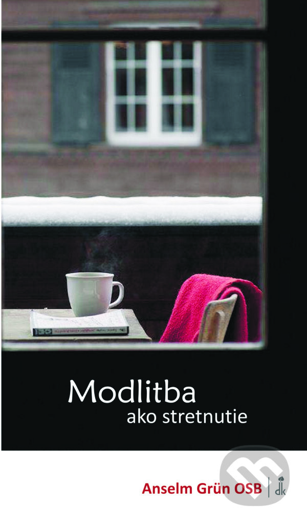 Kniha: Modlitba ako stretnutie (Anselm Grün). Dobrá kniha, 2017 Kniha: Modlitba ako stretnutie (Anselm Grün). Dobrá kniha, 2017