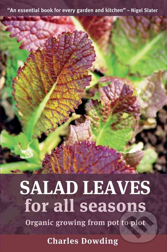 Kniha: Salad Leaves for All Seasons (Charles Dowding). Green Books, 2008 Kniha: Salad Leaves for All Seasons (Charles Dowding). Green Books, 2008