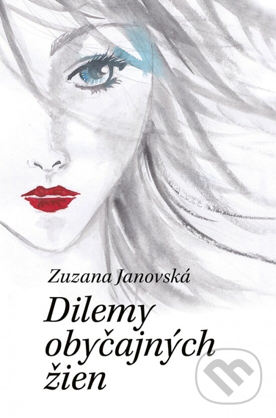 Kniha: Dilemy obyčajných žien (Zuzana Janovská). Slovenský spisovateľ, 2018 Kniha: Dilemy obyčajných žien (Zuzana Janovská). Slovenský spisovateľ, 2018