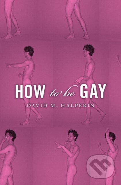 Kniha: How To Be Gay (Harvard Business Press). Harvard Business Press, 2014 Kniha: How To Be Gay (Harvard Business Press). Harvard Business Press, 2014