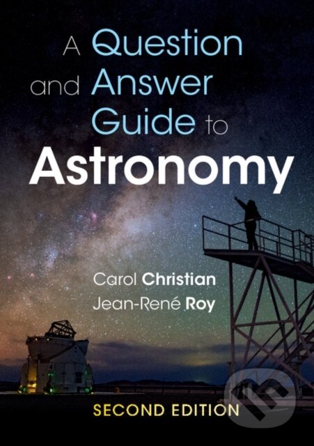 Kniha: A Question and Answer Guide to Astronomy (Carol Christian a Jean-Rene Roy). Cambridge University Press, 2017 Kniha: A Question and Answer Guide to Astronomy (Carol Christian a Jean-Rene Roy). Cambridge University Press, 2017
