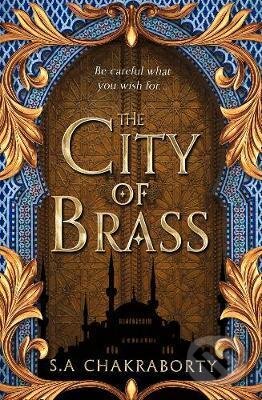 Kniha: City of Brass (S.A. Chakraborty). HarperCollins, 2017 Kniha: City of Brass (S.A. Chakraborty). HarperCollins, 2017