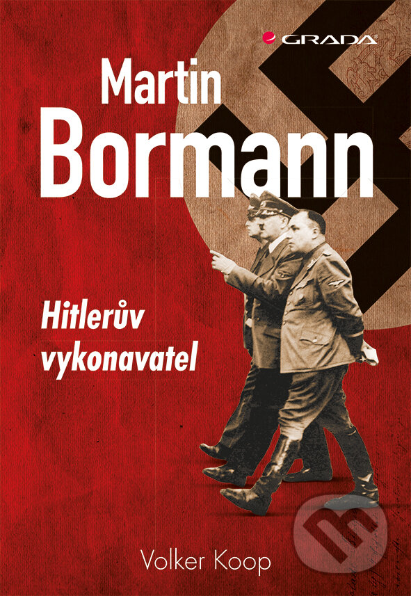 E-kniha: Martin Bormann (Volker Koop). Grada, 2017 E-kniha: Martin Bormann (Volker Koop). Grada, 2017