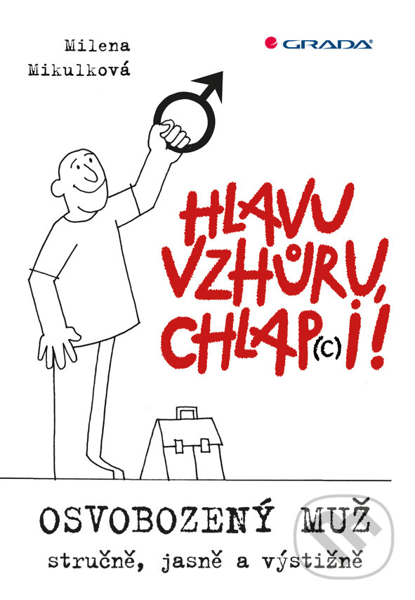 E-kniha: Hlavu vzhůru, chlap(c)i! (Milena Mikulková). Grada, 2017 E-kniha: Hlavu vzhůru, chlap(c)i! (Milena Mikulková). Grada, 2017