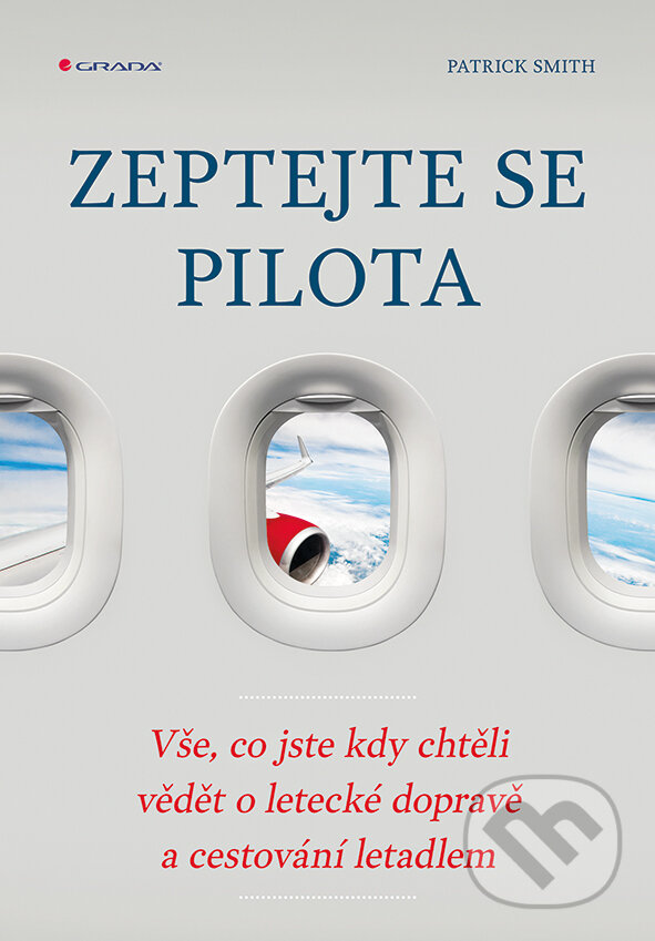E-kniha: Zeptejte se pilota (Patrick Smith). Grada, 2017 E-kniha: Zeptejte se pilota (Patrick Smith). Grada, 2017