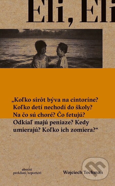 E-kniha: Eli, Eli (Wojciech Tochman). Absynt, 2017 E-kniha: Eli, Eli (Wojciech Tochman). Absynt, 2017