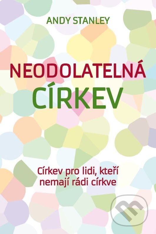 Kniha: Neodolatelná církev (Andy Stanley). Návrat domů, 2017 Kniha: Neodolatelná církev (Andy Stanley). Návrat domů, 2017