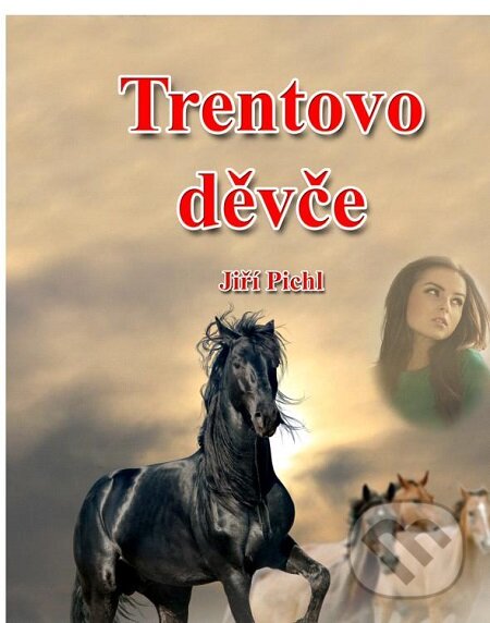 E-kniha: Trentovo děvče (Jiří Pichl). Lukáš Vik E-kniha: Trentovo děvče (Jiří Pichl). Lukáš Vik