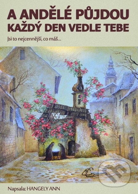 E-kniha: A andělé půjdou každý den vedle tebe (Ann Hangely). Lukáš Vik, 2015 E-kniha: A andělé půjdou každý den vedle tebe (Ann Hangely). Lukáš Vik, 2015
