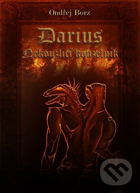 E-kniha: Darius - Nekouzlící kouzelník (Ondřej Borz). Lukáš Vik, 2014 E-kniha: Darius - Nekouzlící kouzelník (Ondřej Borz). Lukáš Vik, 2014