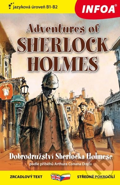 Kniha: Adventures of Sherlock Holmes / Dobrodružství Sherlocka Holmese (Arthur Conan Doyle a Ashley Davies). INFOA, 2018 Kniha: Adventures of Sherlock Holmes / Dobrodružství Sherlocka Holmese (Arthur Conan Doyle a Ashley Davies). INFOA, 2018