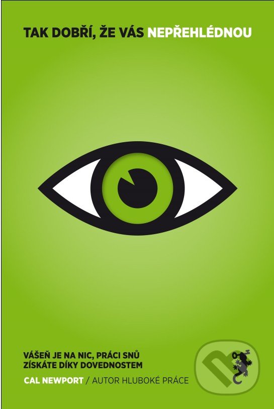 Kniha: Tak dobří, že vás nepřehlédnou (Cal Newport). Jan Melvil publishing, 2018 Kniha: Tak dobří, že vás nepřehlédnou (Cal Newport). Jan Melvil publishing, 2018
