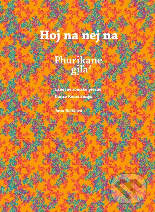 Kniha: Hoj na nej na / Phurikane giľa (Jana Belišová). Občianske združenie Žudro, 2006 Kniha: Hoj na nej na / Phurikane giľa (Jana Belišová). Občianske združenie Žudro, 2006
