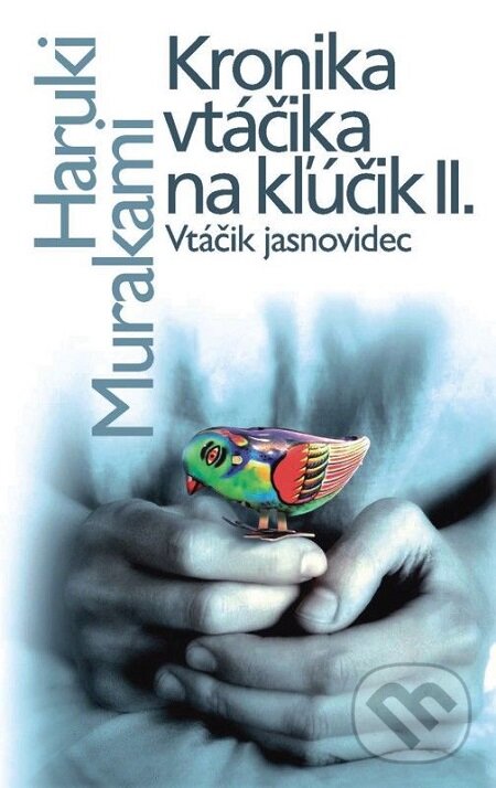 E-kniha: Kronika vtáčika na kľúčik II. (Haruki Murakami). Slovart E-kniha: Kronika vtáčika na kľúčik II. (Haruki Murakami). Slovart