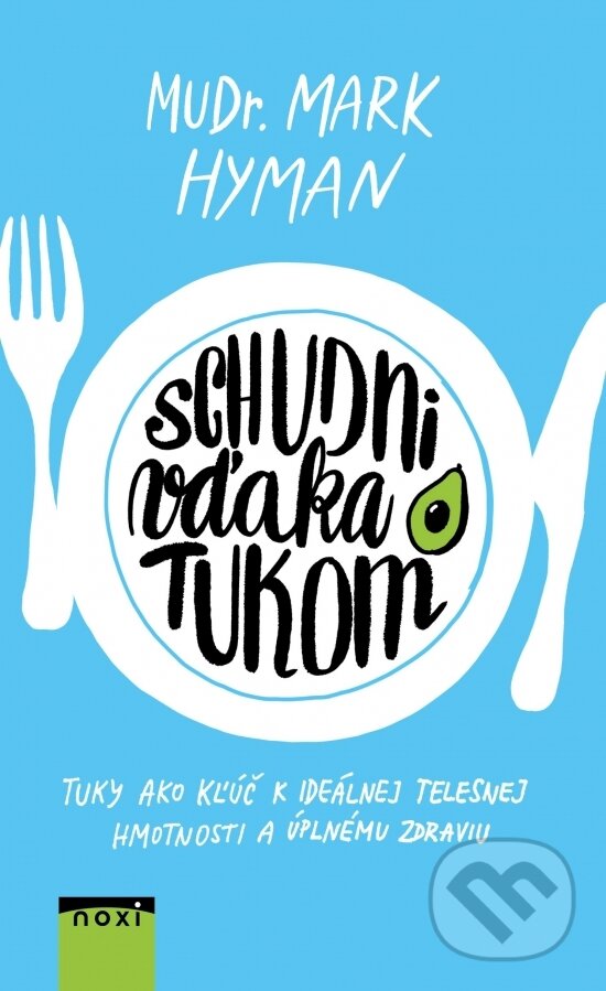 Kniha: Schudni vďaka tukom (Mark Hyman). NOXI, 2018 Kniha: Schudni vďaka tukom (Mark Hyman). NOXI, 2018