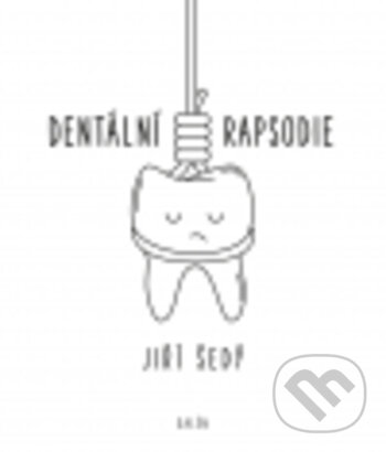 Kniha: Dentální rapsodie (Jiří Šedý). Galén, 2018 Kniha: Dentální rapsodie (Jiří Šedý). Galén, 2018