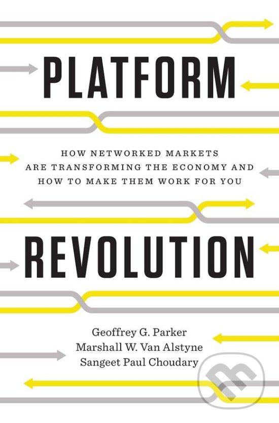 Kniha: Platform Revolution (Geoffrey G. Parker, Marshall W. Van Alstyne a Sangeet Paul Choudary). W. W. Norton & Company, 2017 Kniha: Platform Revolution (Geoffrey G. Parker, Marshall W. Van Alstyne a Sangeet Paul Choudary). W. W. Norton & Company, 2017