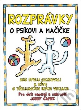 Kniha: Rozprávky o psíkovi a mačičke (Josef Čapek). Ottovo nakladateľstvo, 2018 Kniha: Rozprávky o psíkovi a mačičke (Josef Čapek). Ottovo nakladateľstvo, 2018