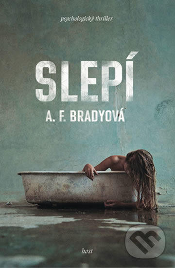 Kniha: Slepí (A.F. Brady). Host, 2018 Kniha: Slepí (A.F. Brady). Host, 2018
