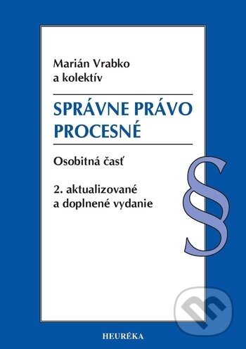 Kniha: Správne právo procesné (Marián Vrabko a kolektív). Heuréka, 2018 Kniha: Správne právo procesné (Marián Vrabko a kolektív). Heuréka, 2018