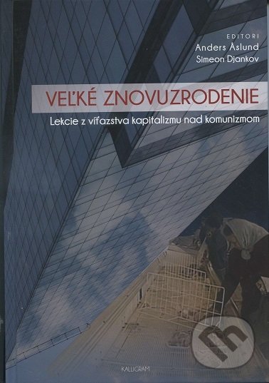 Kniha: Veľké znovuzrodenie (Anders Aslund). Kalligram, 2017 Kniha: Veľké znovuzrodenie (Anders Aslund). Kalligram, 2017