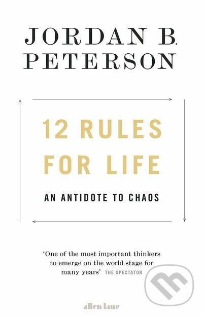 12 Rules for Life - Jordan B. Peterson, Allen Lane, 2018