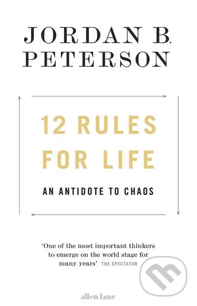 Kniha: 12 Rules for Life (Jordan B. Peterson). Allen Lane, 2018 Kniha: 12 Rules for Life (Jordan B. Peterson). Allen Lane, 2018