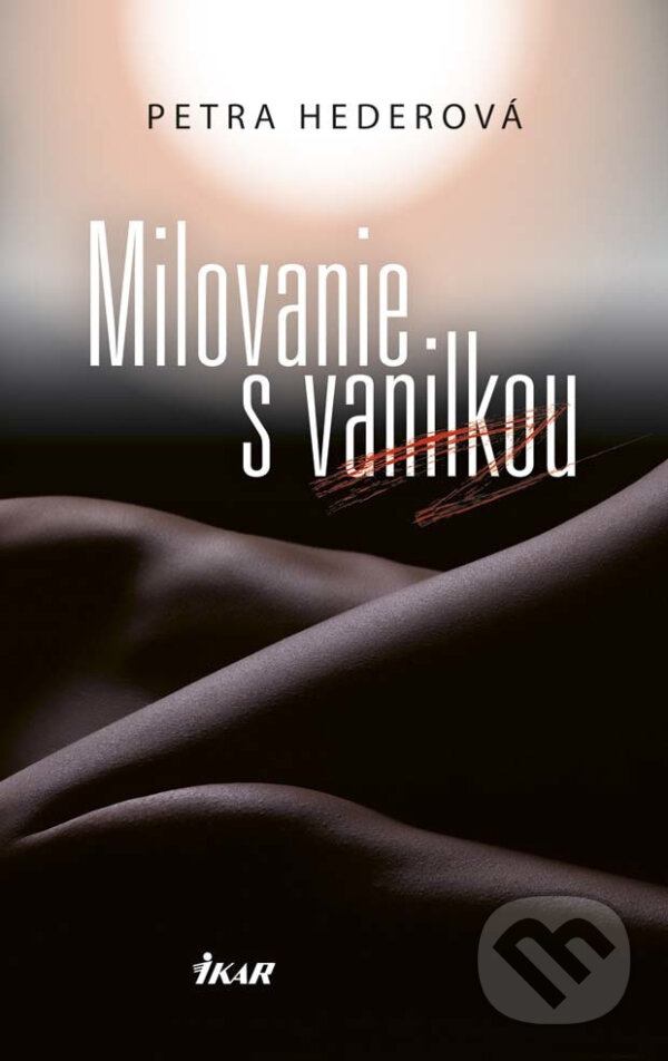 E-kniha: Milovanie s vanilkou (Petra Hederová). Ikar, 2017 E-kniha: Milovanie s vanilkou (Petra Hederová). Ikar, 2017
