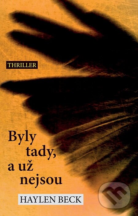 E-kniha: Byly tady, a už nejsou (Haylen Beck). Domino, 2017 E-kniha: Byly tady, a už nejsou (Haylen Beck). Domino, 2017