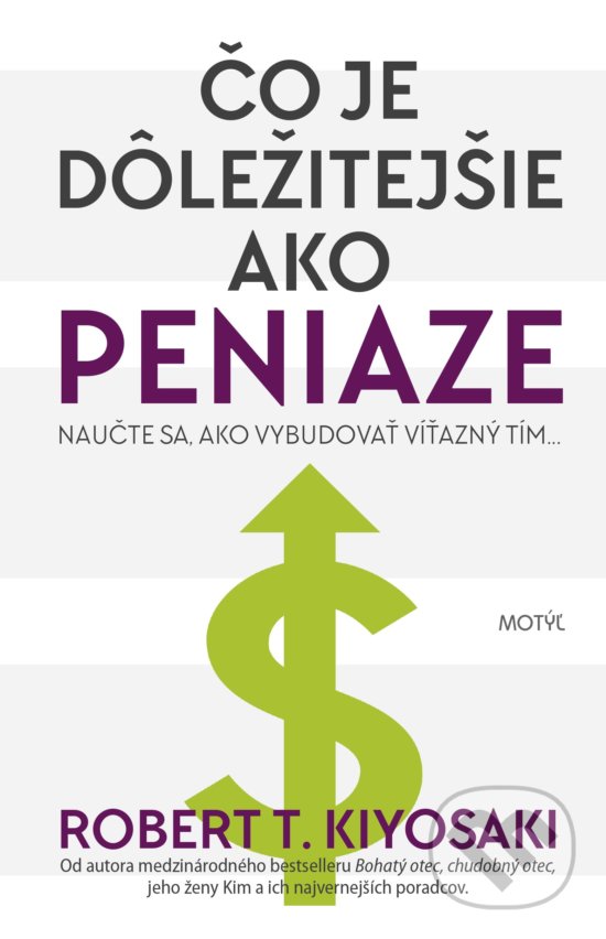 Kniha: Čo je dôležitejšie ako peniaze (Robert T. Kiyosaki). Motýľ, 2019 Kniha: Čo je dôležitejšie ako peniaze (Robert T. Kiyosaki). Motýľ, 2019