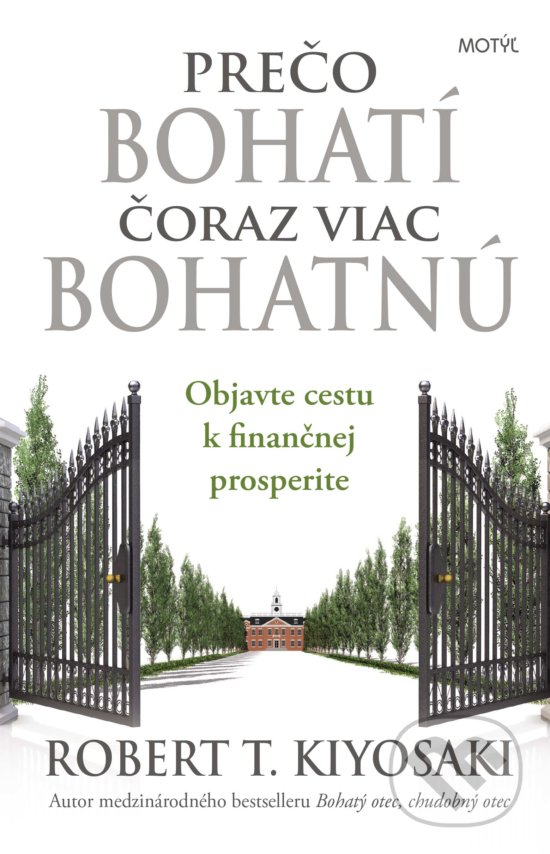 Kniha: Prečo bohatí čoraz viac bohatnú (Robert T. Kiyosaki). Motýľ, 2018 Kniha: Prečo bohatí čoraz viac bohatnú (Robert T. Kiyosaki). Motýľ, 2018