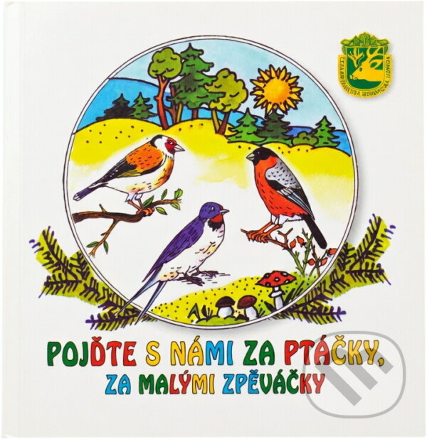 Kniha: Pojďte s námi za ptáčky, za malými zpěváčky (Ivana Čížková). , 2009 Kniha: Pojďte s námi za ptáčky, za malými zpěváčky (Ivana Čížková). , 2009